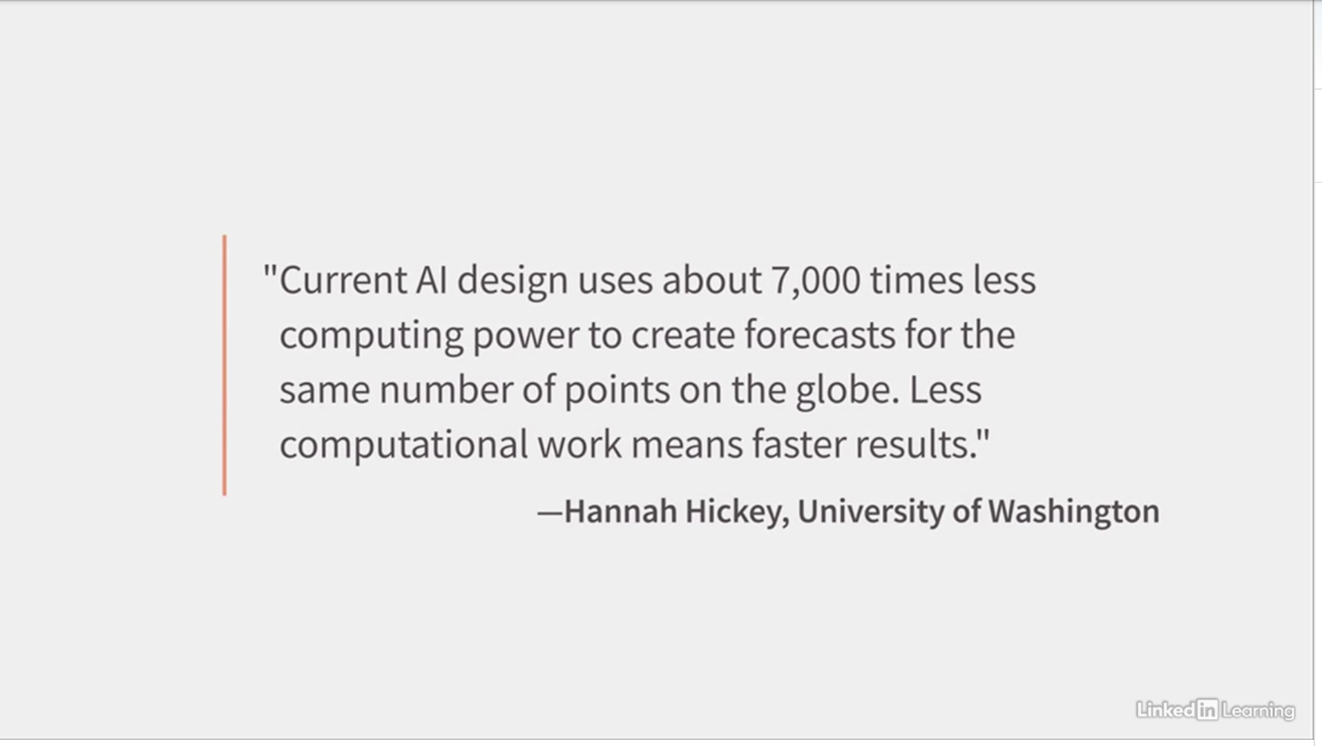 slide on AI and energy: &ldquo;Current AI design uses about 7,000 times less computing power to create forecasts for the same number of points on the globe. Less computational work means faster results.&rdquo; —Hannah Hickey, University of Washington