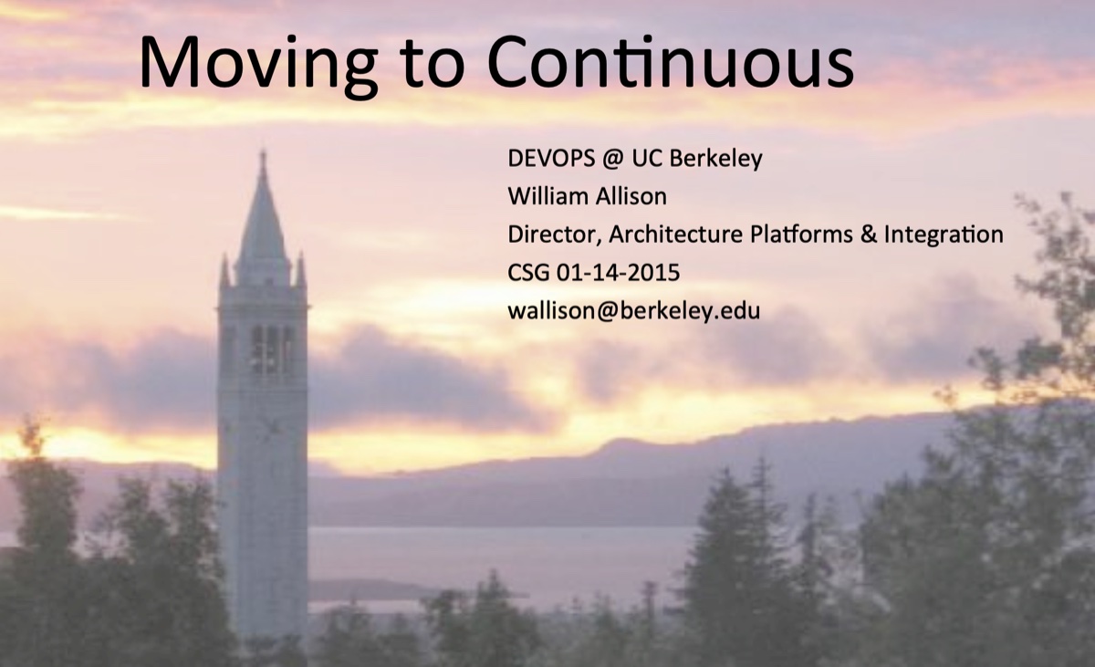 Title slide: Moving to Continuous, DEVOPS @ UC Berkeley, William Allison, Director, Architecture Platforms & Integration, CSG 01-14-2015, wallison@berkeley.edu. Sather Tower at sunset in the background.